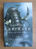 Franco Forte - Carthago. Annibale contro Scipione l'Africano