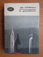 Anticariat: Gib I. Mihaescu - La grandiflora