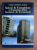 Grigore Arsenie - Solutii de consolidare a constructiilor avariate de cutremure. Tehnologii de executie