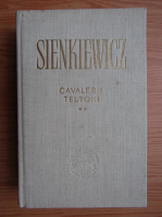 Henryk Sienkiewicz - Cavalerii teutoni (volumul 2)