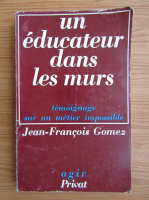 Jean-Francois Gomez - Un educateur dans les murs