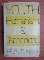 Kevin D. Kelly - Youth humanism and technology
