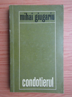 Mihai Giugariu - Condotierul