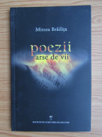 Mircea Brailita - Poezii arse de vii