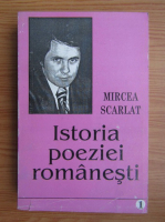 Mircea Scarlat - Istoria poeziei romanesti (volumul 1)