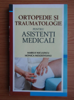 Monica Moldoveanu - Ortopedie si traumatologie pentru asistenti medicali
