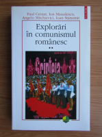 Anticariat: Paul Cernat, Ion Manolescu, Ioan Stanomir - Explorari in comunismul romanesc (volumul 2)