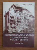 Radu Agent - Expertizarea si punerea in siguranta a cladirilor existente afectate de cutremure