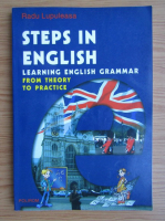 Anticariat: Radu Lupuleasa - Steps in english. Learning english grammar from theory to practice