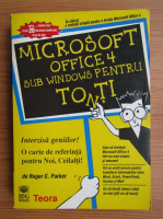 Roger C. Parker - Microsoft Office 4 sub Windows pentru toti