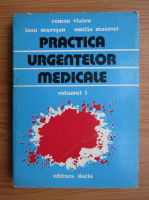 Anticariat: Roman Vlaicu - Practica urgentelor medicale (volumul 1)