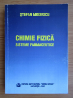 Stefan Moisescu - Chimie, fizica. Sisteme farmaceutice