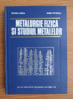 Anticariat: Suzana Gadea - Metalurgie fizica si studiul metalelor (volumul 1)