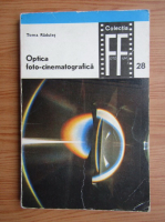 Toma Radulet - Optica foto-cinematografica, volumul 2. Elemente de optica fotografica