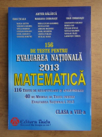 Artur Balauca - 156 de teste pentru evaluarea nationala 2013. Matematica