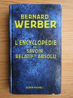 Bernard Werber - L'encyclopedie du savoir relatif et absolu