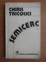 Anticariat: Chiril Tricolici - Semicerc (volumul 2)