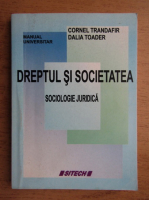 Cornel Trandafir - Dreptul si societatea. Sociologie judiciara