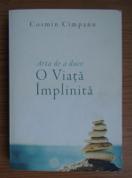 Cosmin Cimpanu - Arta de a duce o viata implinita
