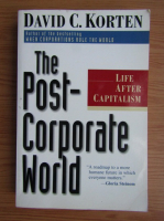 David C. Korten - The post-corporate world