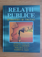 Dennis L. Wilcox - Relatii publice. Strategii si tactici