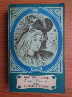 Anticariat: Dumitru Almas - Fratii Buzesti (volumul 3)