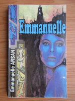 Emmanuelle Arcan - Emmanuelle (volumul 2)
