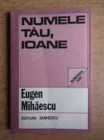 Anticariat: Eugen Mihaescu - Numele tau, Ioane