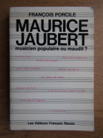 Francois Porcile - Maurice Jaubert. Musicien populaire ou maudit?