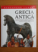 Anticariat: Grecia antica. Un popor de navigatori, orase-stat, traversarea raului Styx, scrisul si educatia