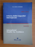 Ioan Condor - Drept fiscal. Evitarea dublei impozitari internationale
