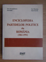 Ion Alexandrescu, Ion Bulei, Ion Mamina, Ioan Scurtu - Partidele politice din Romania 1862-1994. Encicolepedie