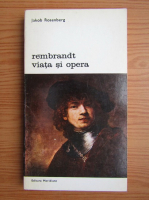 Jakob Rosenberg - Rembrandt. Viata si opera (volumul 1)