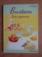 Lena Marchis - Bucataria lacto-vegetariana