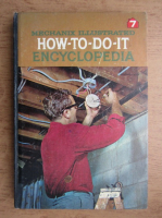 Mechanix illustrated, volumul 7. How to do it encyclopedia 