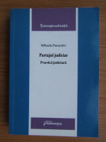 Mihaela Paraschiv - Partajul judiciar. Practica judiciara