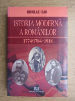 Nicolae Isar - Istoria moderna a romanilor 1774/1784-1918