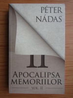 Peter Nadas - Apocalipsa memoriilor (volumul 2)