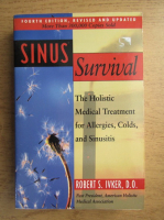 Robert S. Ivker - Sinus Survival. The holistic medical treatment for sinusitis, allergies and cold