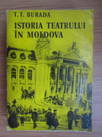 Teodor T. Burada - Istoria teatrului in Moldova