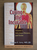 Thomas E. Levy - Curing the Incurable