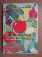 Valerian A. Schipor - Fructele si legumele in alimentatia naturala