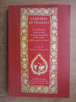 Alberto Castaldini - L'eredita di Traiano. La tradizione istituzionale romano-imperiale nella storia dello spazio romeno