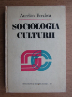Anticariat: Aurelian Bondrea - Sociologia culturii