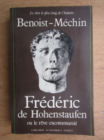 Benoist Mechin - Frederic de Hohenstaufen
