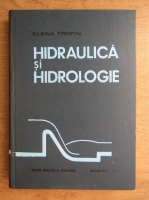 Anticariat: Elena Trofin - Hidraulica si hidrologie 