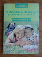 Iolanda Mitrofan - Psihopatologia, psihoterapia si consilierea copilului