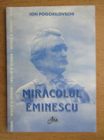 Ion Pogorilovschi - Miracolul Eminescu. Trei abordari generative