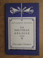 Jean Jacques Rousseau - La nouvelle Heloise (volumul 2)