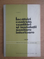 Lazar I. - Incalziri centrale, ventilari si instalatii sanitare interioare (volumul 3)